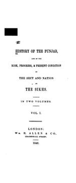 Cover of: History of the Punjab, and of the Rise, Progress & Present Condition of the Sect and Nation of ...
