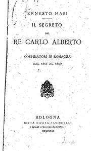 Cover of: Il segreto del re Carlo Alberto: Cospiratori in Romagna dal 1815 al 1859