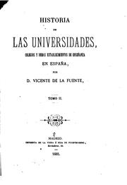 Cover of: Historia de las universidades, colegios y demás establecimientos de enseñanza en España...