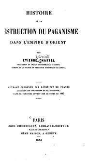 Cover of: Histoire de la destruction du paganisme dans l'Empire d'Orient by Étienne Louis Chastel