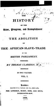 Cover of: The History of the Rise, Progress, and Accomplishment of the Abolition of the African Slave ...