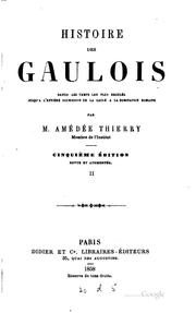 Cover of: Histoire des Gaulois: depuis les temps les plus reculés jusqu'à l'entière ...