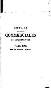 Cover of: Histoire des relations commerciales et diplomatiques des Pays-Bas avec le Nord de L'Europe ...