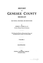 Cover of: History of Genesee County, Michigan, Her People, Industries and Institutions,