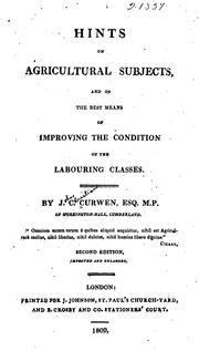 Cover of: Hints on Agricultural Subjects: And on the Best Means of Improving the Condition of the ...
