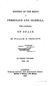 Cover of: History of the Reign of Ferdinand and Isabella, the Catholic, of Spain by William Hickling Prescott