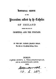 Cover of: Historical sketch of the persecutions suffered by the Catholics of Ireland under the rule of ... by Patrick Francis Moran