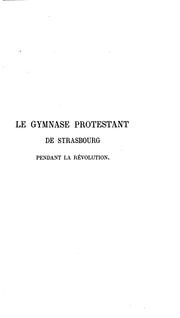 Cover of: Histoire du Gymnase protestant de Strasbourg pendant la Révolution, 1789-1804, d'après des ...