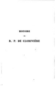 Cover of: Histoire du R.P. de Clorivière de la compagnie de Jésus by Jacques Terrien, Jacques Terrien