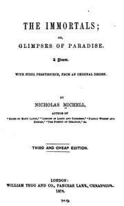Cover of: The Immortals: Or, Glimpses of Paradise. A Poem by Nicholas Michell