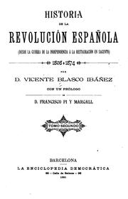 Cover of: Historia de la Revolución Española, desde la guerra de la independencia á la restauración en ... by Vicente Blasco Ibáñez, Vicente Blasco Ibáñez