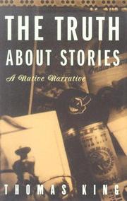 Cover of: The Truth About Stories: A Native Narrative (Indigenous Americas)