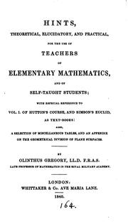 Cover of: Hints, theoretical, elucidatory and practical, for the use of teachers of elementary mathematics