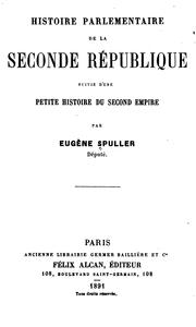 Cover of: Histoire parlementaire de la Seconde République: suivie d'une petite histoire du Second Empire