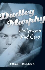 Cover of: Dudley Murphy, Hollywood Wild Card by Susan B Delson