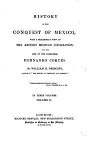 Cover of: History of the Conquest of Mexico: With a Preliminary View of the Ancient Mexican Civilization ... by William Hickling Prescott