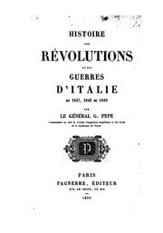 Cover of: Histoire des révolutions et des guerres d'Italie en 1847, 1848 et 1849 / par le Général G. Pepe