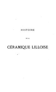 Cover of: Histoire de la céramique lilloise: précédée de documents inédits, constatant la fabrication de ...