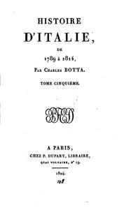 Cover of: Histoire d'Italie, de 1789 à 1814: de 1789 a 1814 by Carlo Giuseppe Guglielmo Botta