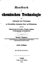 Cover of: Handbuck der chemischen Technologie: Zum Gebrauche bei Vorlesungen an ...