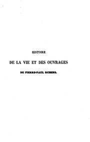 Cover of: Histoire de P.-P. Rubens: suivie du catalogue général et raisonné de ses tableaux, esquisses ...
