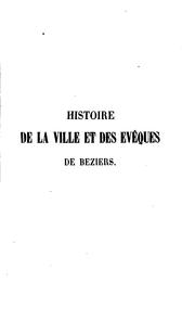 Cover of: Histoire de la ville et des évêques de Beziers