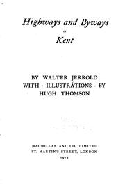 Cover of: Highways and Byways in Kent by Walter Jerrold, Walter Jerrold