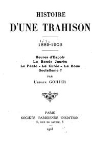 Cover of: Histoire d'une trahison, 1889 [i.e. 1899]-1903: Heures d'espoir. La bande Jaurès. Le pacte. La ...