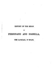 Cover of: History of the Reign of Ferdinand and Isabella: The Catholic, of Spain by William Hickling Prescott