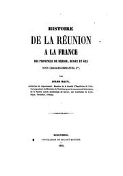 Cover of: Histoire de la réunion a la France des provinces de Bresse, Bugey et Gex sous Charles-Emmanuel Ier.