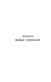 Cover of: Holden's Human Osteology: Comprising a Description of the Bones; with Delineations of the ...