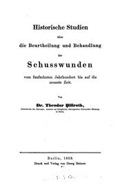 Cover of: Historische Studien über die Beurtheilung und Behandlung der Schusswunden vom funfzehnten ...