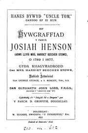 Cover of: Hanes bywyd 'uncle Tom', ganddo ef ei hun; sef, Bywgraffiad y parch. Josiah Henson, dan ...