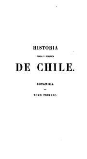 Cover of: Historia física y política de Chile. Historia. Botánica