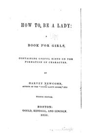 Cover of: How to be a Lady: A Book for Girls, Containing Useful Hints on the Formation of Character