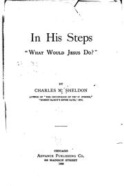 In His steps, "What would Jesus do?" by Charles Monroe Sheldon