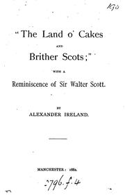 Cover of: 'The land o' cakes and brither Scots;' with a reminiscence of sir W. Scott [a speech]. by Alexander Ireland