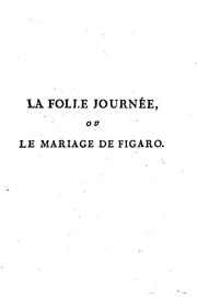 Cover of: La folle journée, ou, Le mariage de Figaro... by Pierre Augustin Caron de Beaumarchais