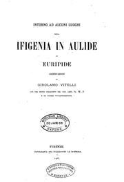 Cover of: Intorno ad alcuni luoghi della Ifigenia in Aulide di Euripide osservazioni. (Publ., R. ist. di ... by Girolamo Vitelli