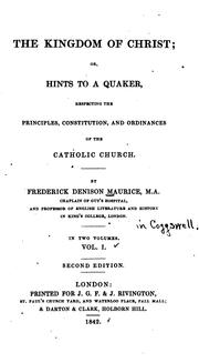 Cover of: The Kingdom of Christ: Or, Hints to a Quaker, Respecting the Principles, Constitution, and 