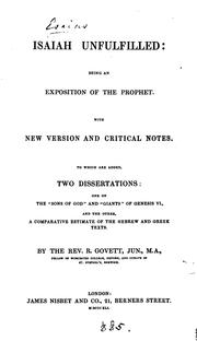 Cover of: Isaiah unfulfilled, an exposition, with new version and notes. To which are added two dissertations by Robert Govett