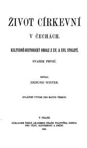 Cover of: Život církvení v Čechách: kulturně-historicky obraz z XV. a XVI. století by Zikmund Winter