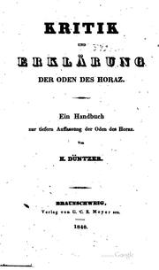 Cover of: Kritik und Erklärung der horazischen Gedichte by Heinrich Düntzer