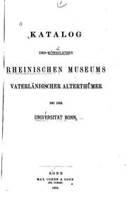 Cover of: Katalog des Königlichen rheinischen Museums vaterlandischer Altertümer bei ...