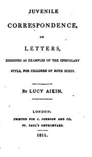 Cover of: Juvenile correspondence, or, Letters, designed as examples of the epistolary style by Lucy Aikin