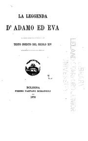 Cover of: La leggenda d'Adamo ed Eva, testo inedito del secolo XIV.