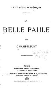 Cover of: La comédie académique: La belle Paule by Champfleury, Champfleury