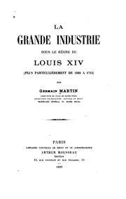 Cover of: La grande industrie sous le règne de Louis XIV: plus particulie?rement de 1660 a? 1715 ...