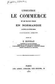 Cover of: L'industrie: le commerce et les travaux publics en Normandie au XVIIe et au XVIIIe siècles ...