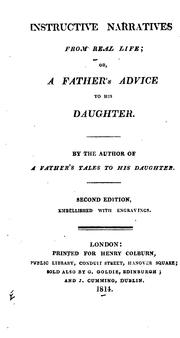 Cover of: Instructive Narratives from Real Life; Or, A Father's Advice to His Daughter